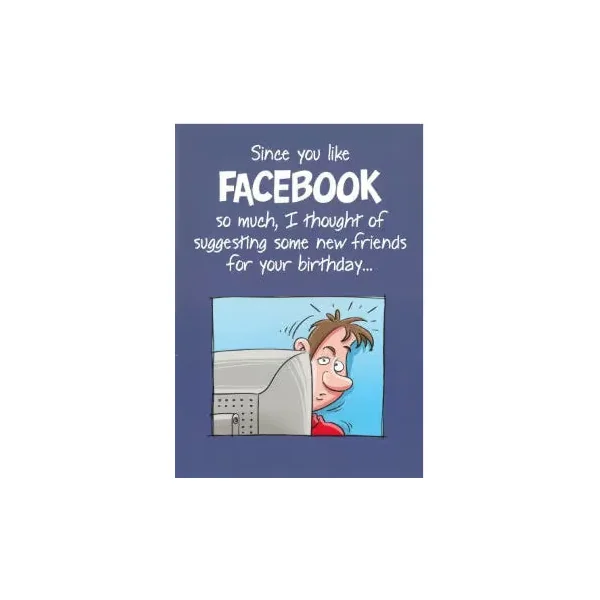 Birthday Card "Since You Like Facebook"