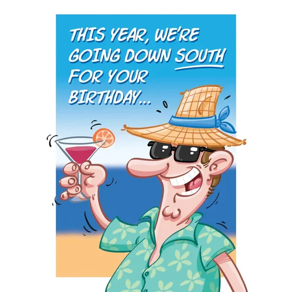 Birthday Card "This Year We're Going Down South"