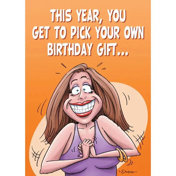 Birthday Card "This Year You Get To Pick Your Own Birthday Gift"