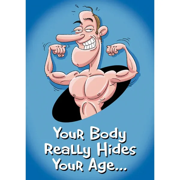 Birthday Card "Your Body Really Hides Your Age"