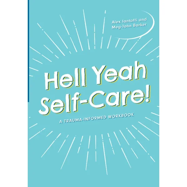 Hell Yeah Self-Care!: A Trauma-Informed Workbook