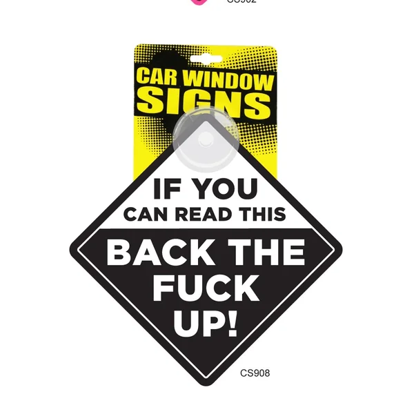 IF YOU CAN READ THIS BACK THE FUCK UP CAR SIGN