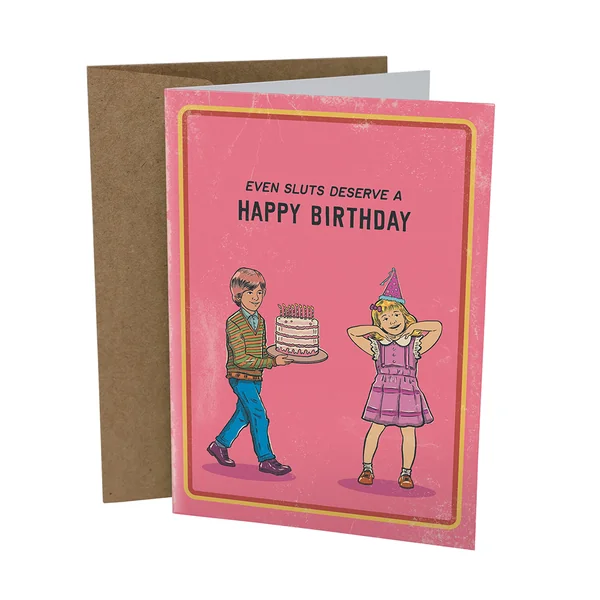 Sleazy Greetings – Even Sluts Deserve a Happy Birthday Card