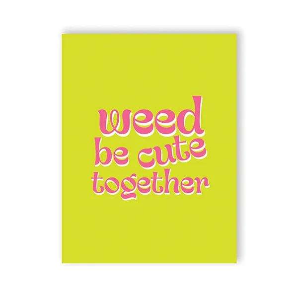 Weed Be Cute 420 Greeting Card